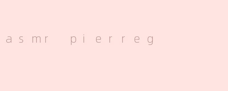 asmr pierreg